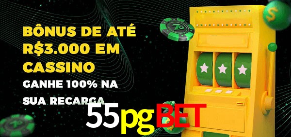 55pgbet melhor bônus de depósito